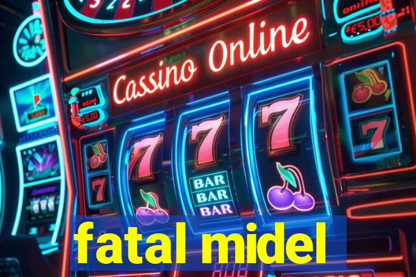 fatal midel